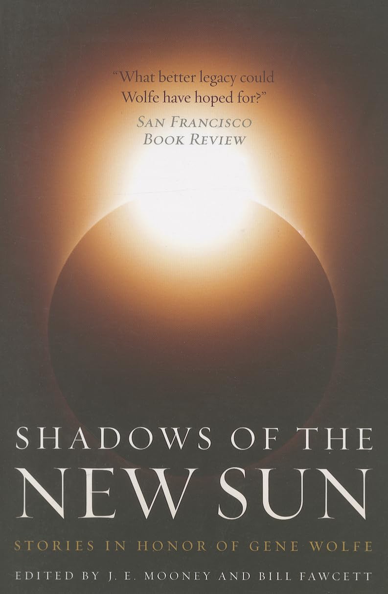SHADOWS OF THE NEW SUN: Stories in Honor of Gene Wolfe Contemporary literature