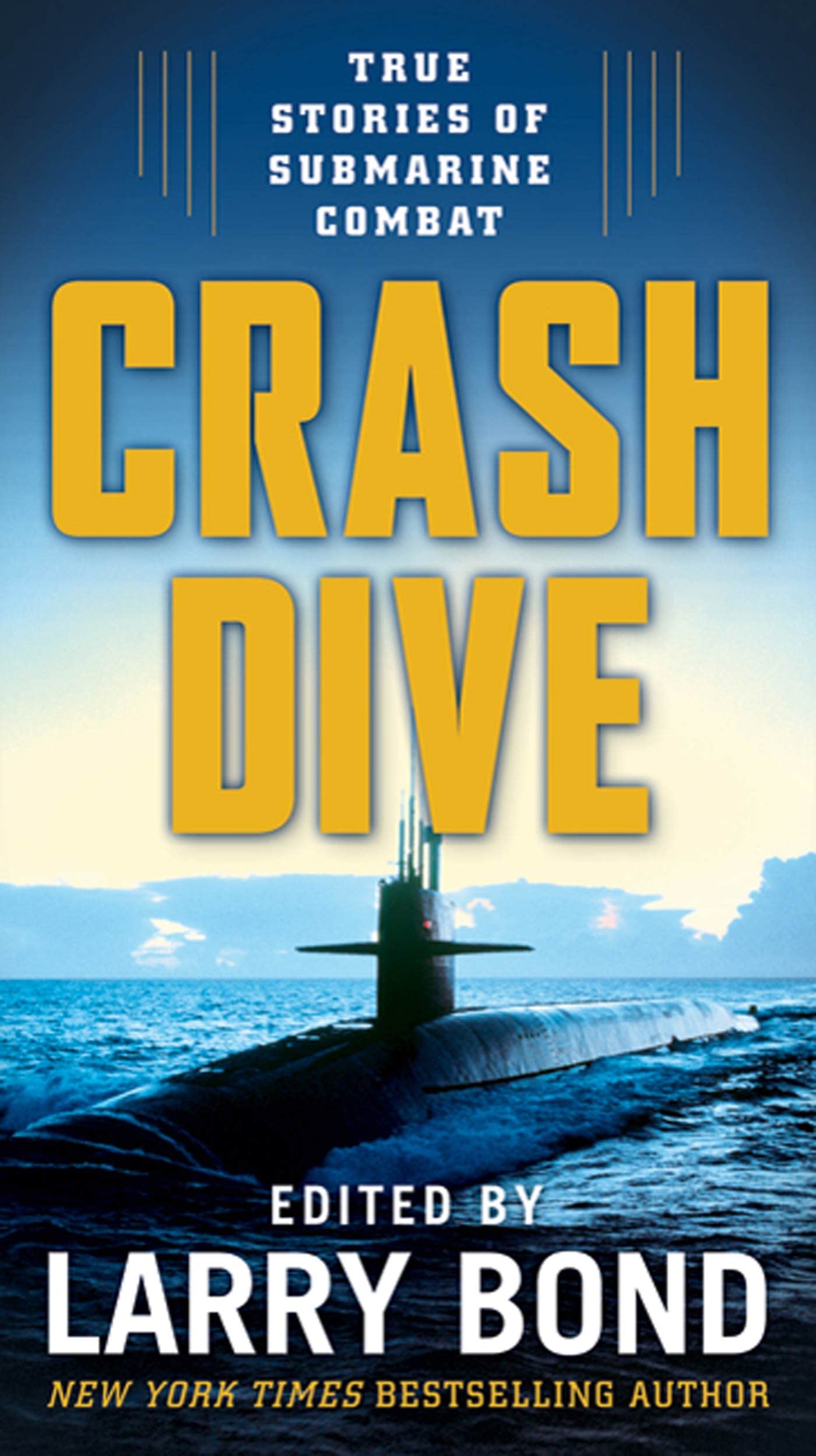 Crash Dive: True Stories of Submarine Combat Politics & History