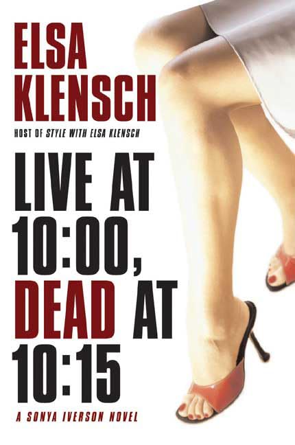 Live at 10:00, Dead at 10:15: A Sonya Iverson Novel Detective & CSI