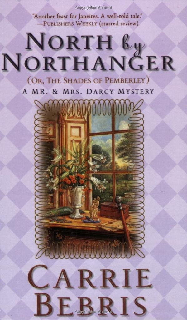 North by Northanger or, the Shades of Pemberley (Mr & Mrs Darcy Mystery) Historical Fiction