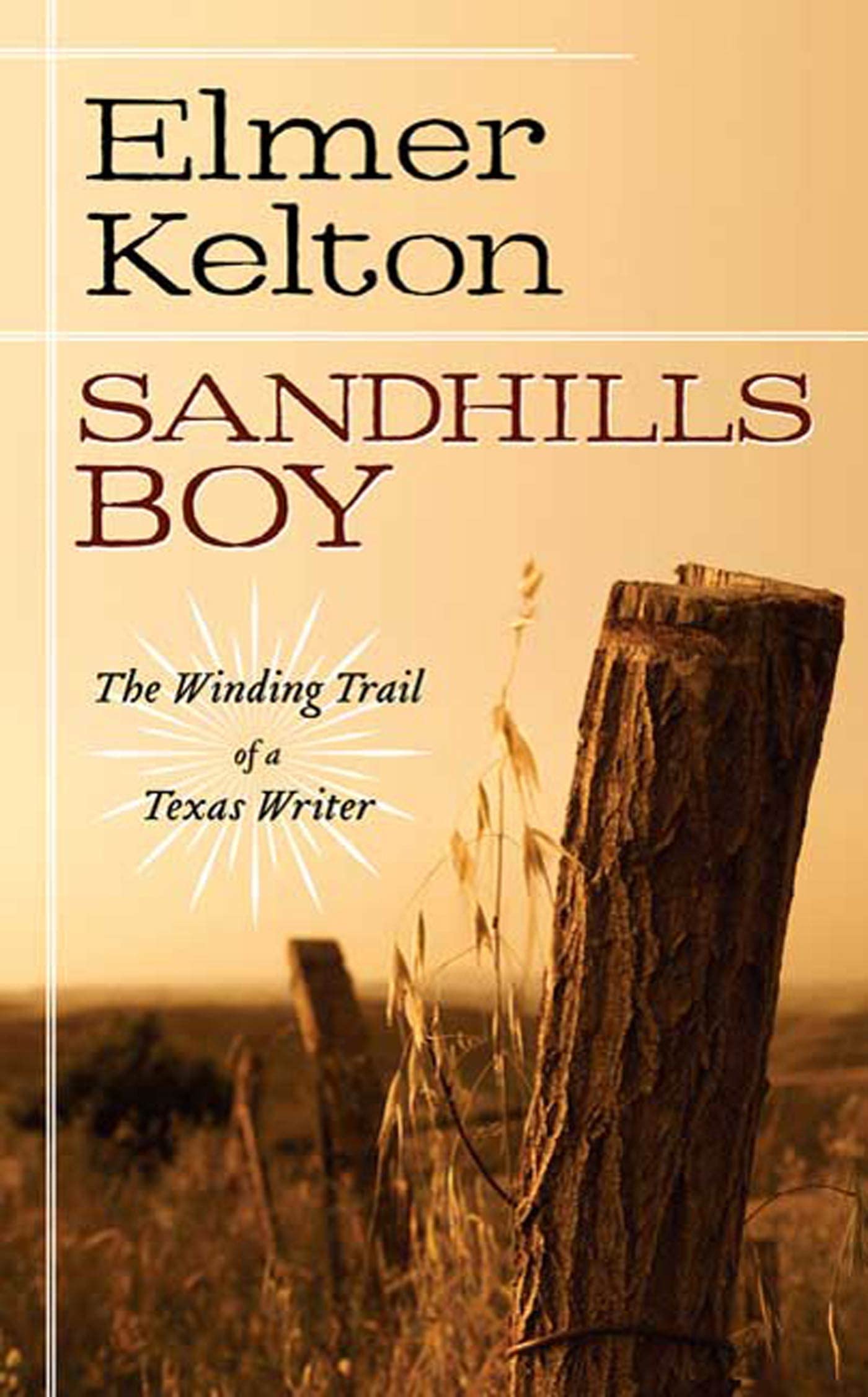 Sandhills Boy: The Winding Trail of a Texas Writer Social Sciences