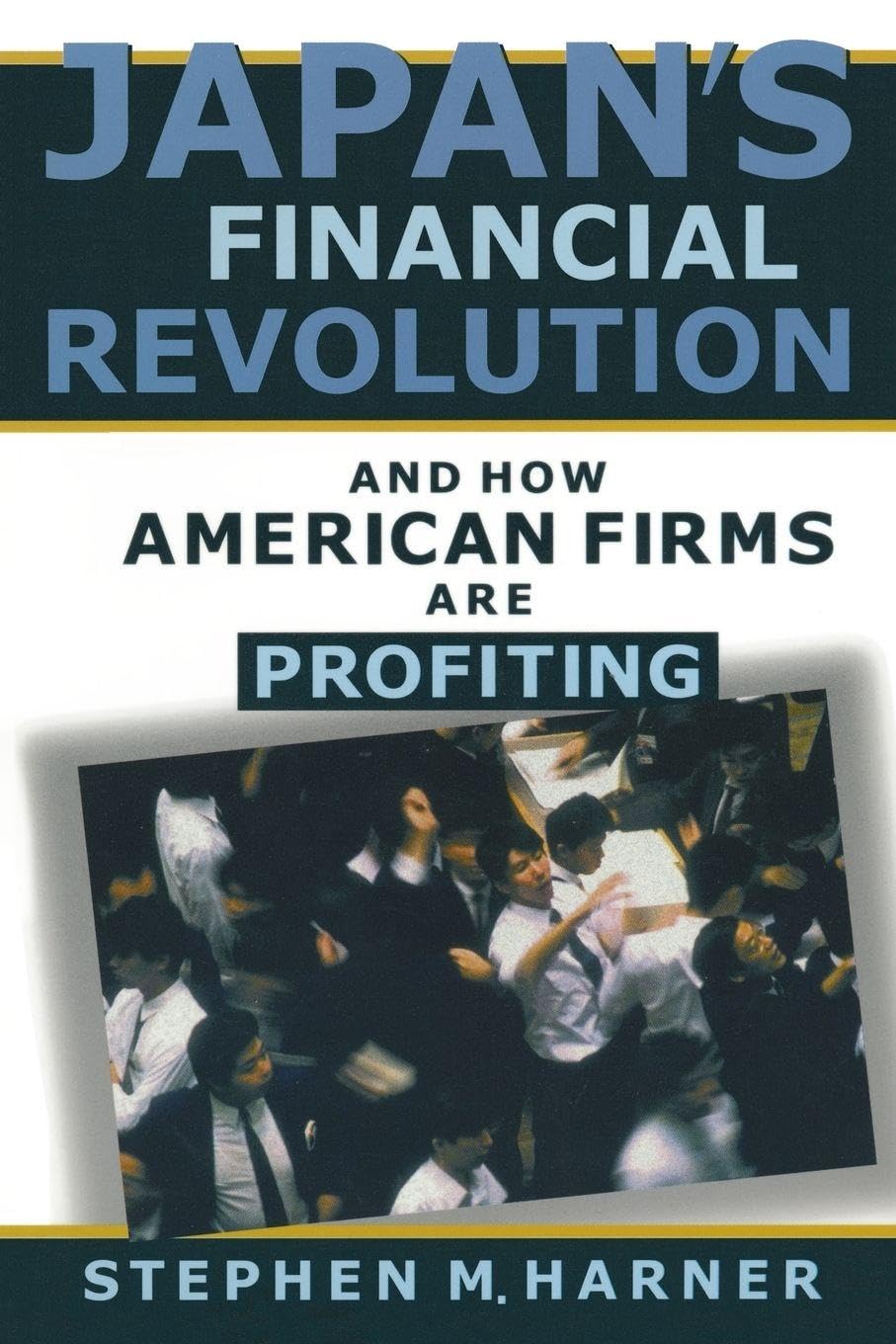 Japan's Financial Revolution and How American Firms are Profiting Business, Finance & Career