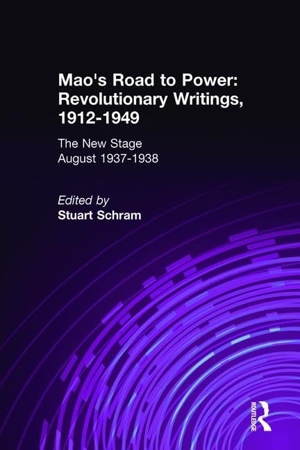Mao's Road to Power: Revolutionary Writings, 1912-49: v. 6: New Stage (August 1937-1938): The New Stage August 1937-1938 (Mao's Road to Power: Revolutionary Writings, 1912-1949, Band 6) Social Sciences