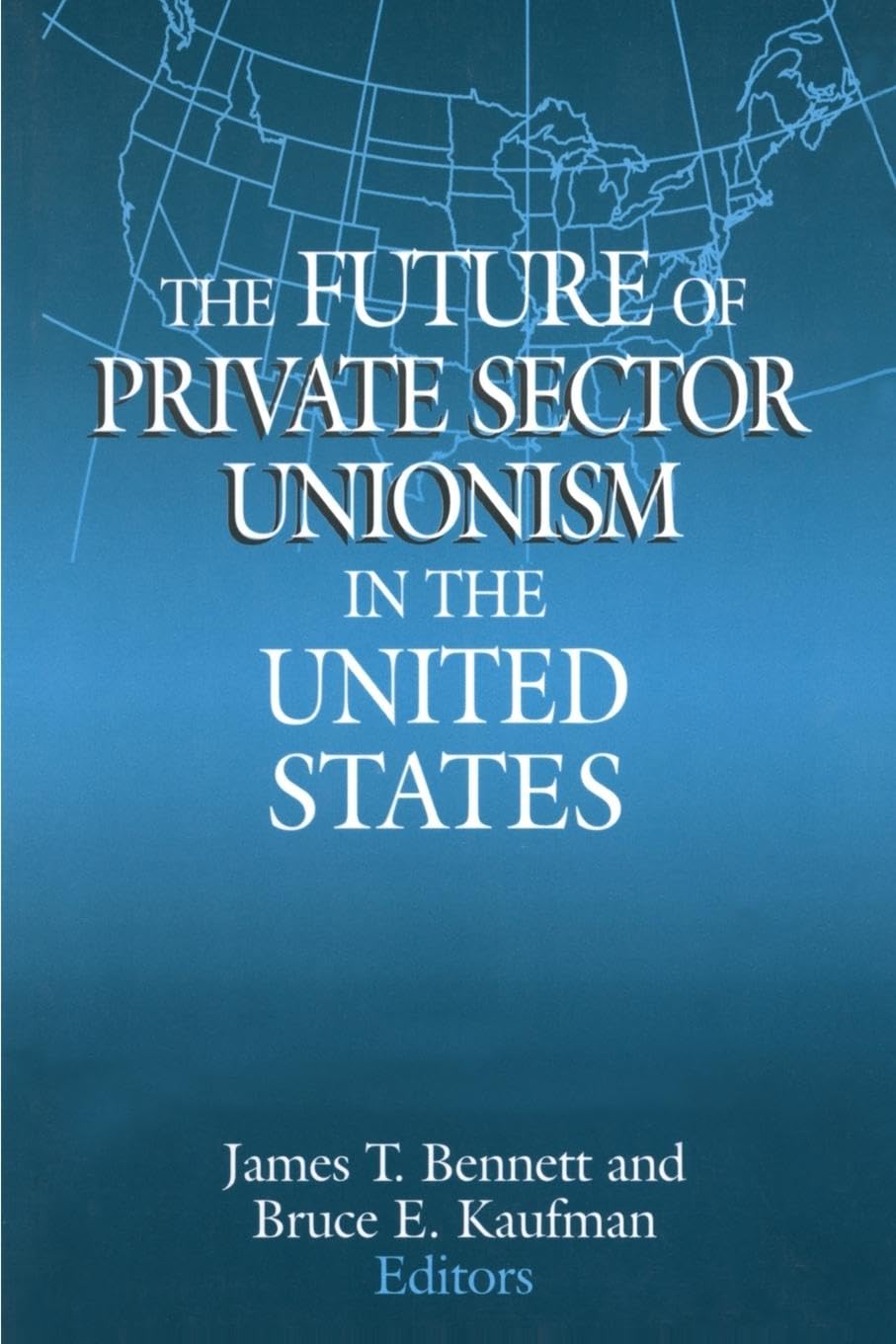 The Future of Private Sector Unionism in the United States Business, Finance & Career