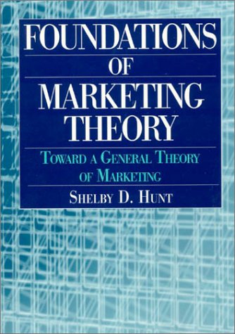 Foundations of Marketing Theory: Toward a General Theory of Marketing Business, Finance & Career
