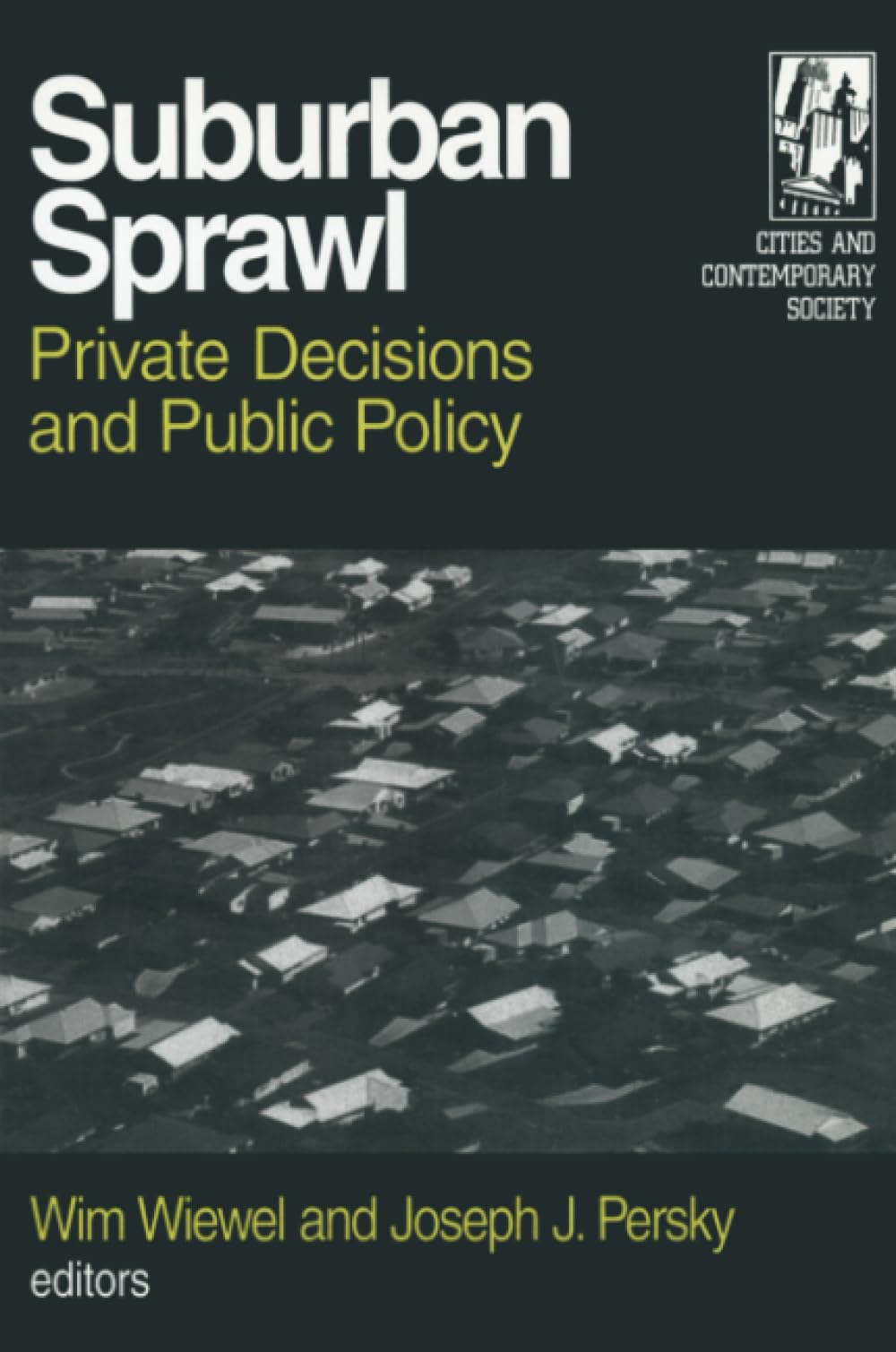 Suburban Sprawl: Private Decisions and Public Policy (Cities and Contemporary Society (Paperback)) Social Sciences
