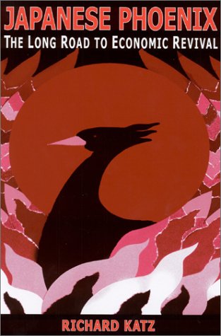 Japanese Phoenix: The Long Road to Economic Revival Business, Finance & Career