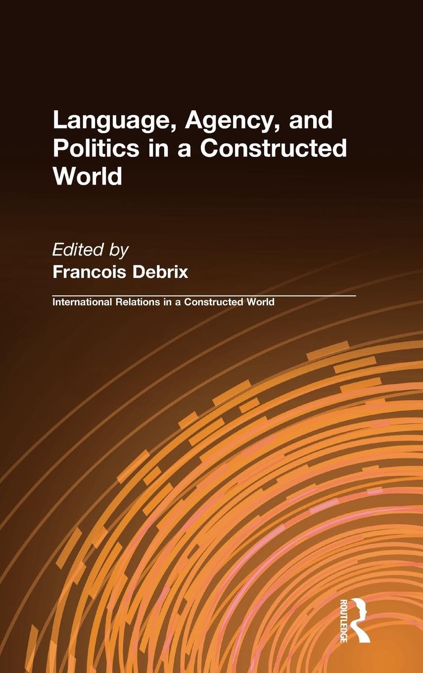 Language, Agency, and Politics in a Constructed World Social Sciences