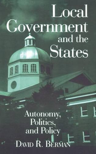 Local Government and the States: Autonomy, Politics and Policy: Autonomy, Politics and Policy Social Sciences