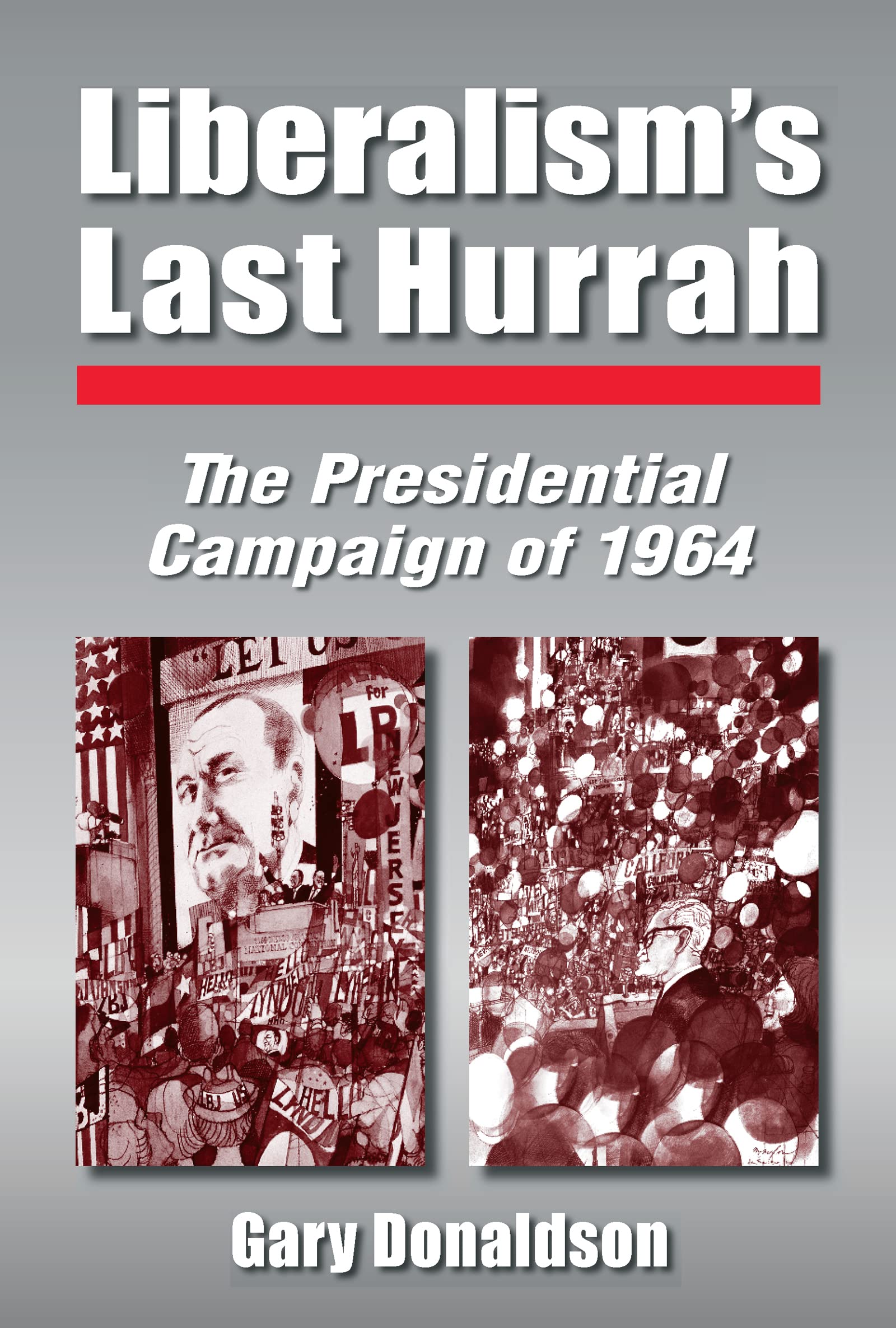 Liberalism's Last Hurrah: The Presidential Campaign of 1964 Social Sciences