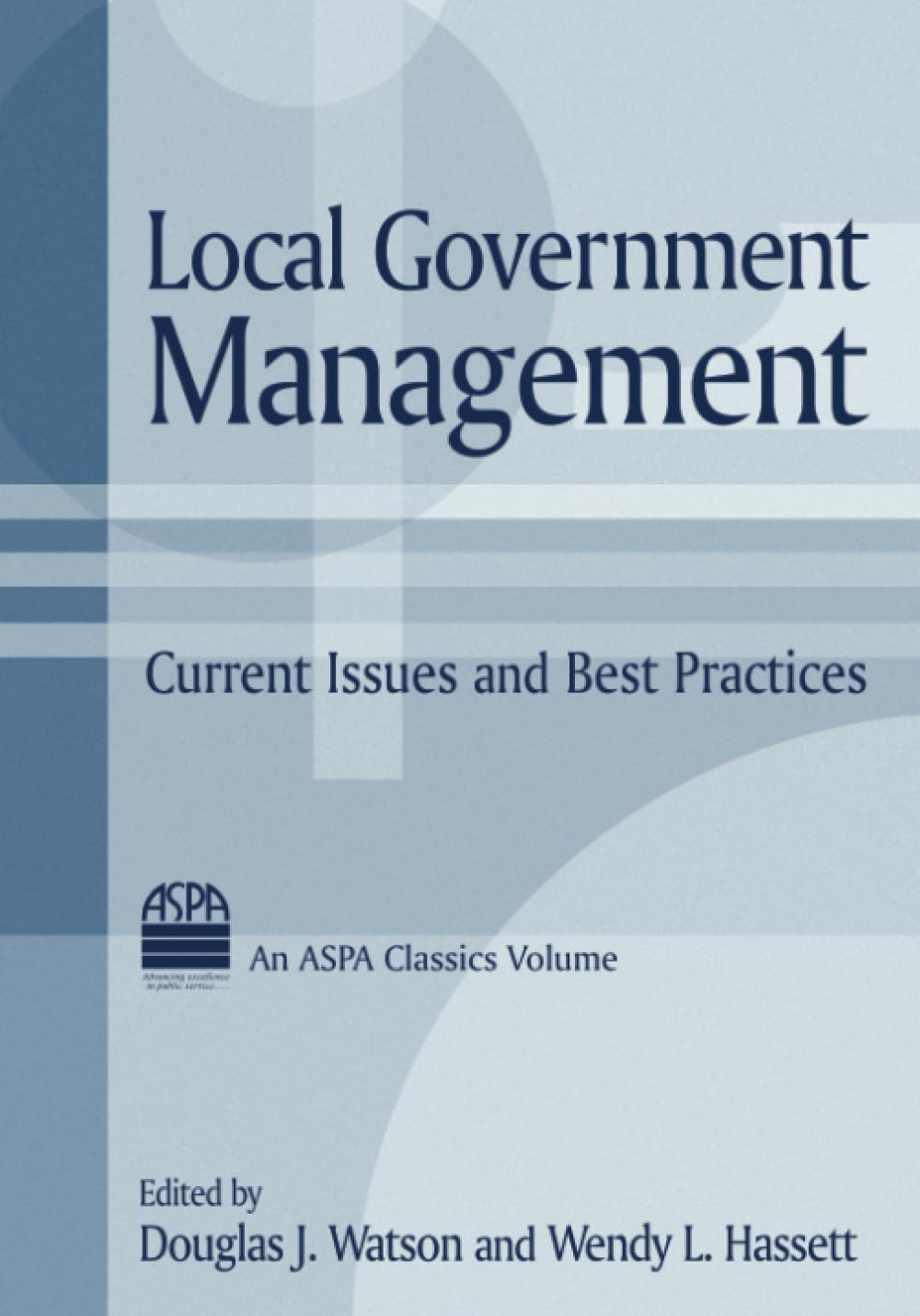 Local Government Management: Current Issues and Best Practices (ASPA Classics (Hardcover)) Social Sciences