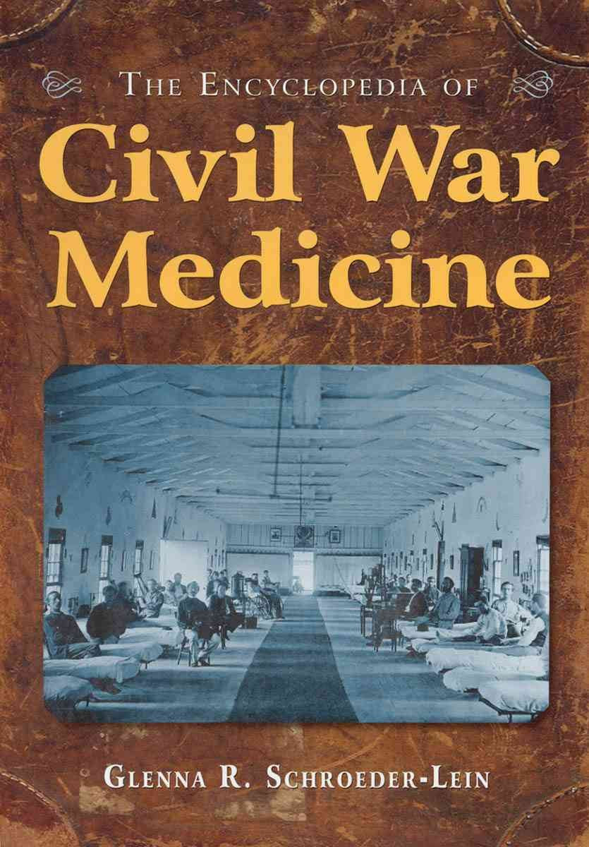 The Encyclopedia of Civil War Medicine Medicine