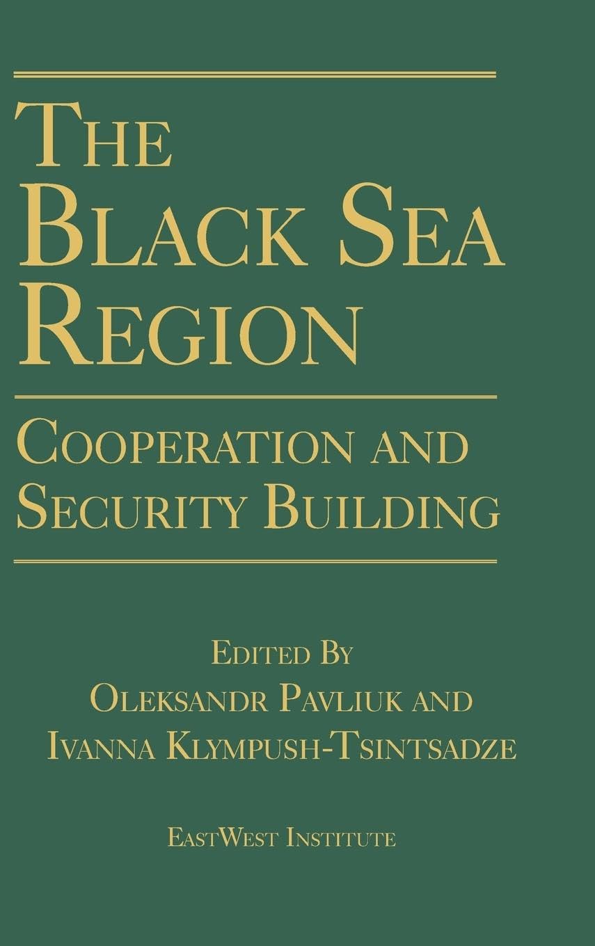 The Black Sea Region: Cooperation and Security Building Business, Finance & Career