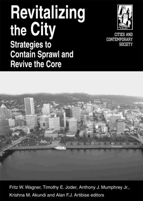 Revitalizing the City: Strategies to Contain Sprawl and Revive the Core (Cities and Contemporary Society) Social Sciences