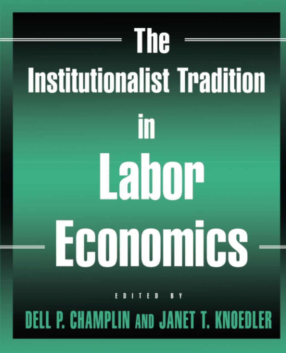 The Institutionalist Tradition in Labor Economics Business, Finance & Career