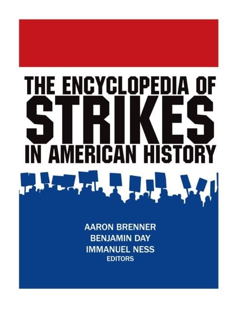 The Encyclopedia of Strikes in American History Business, Finance & Career