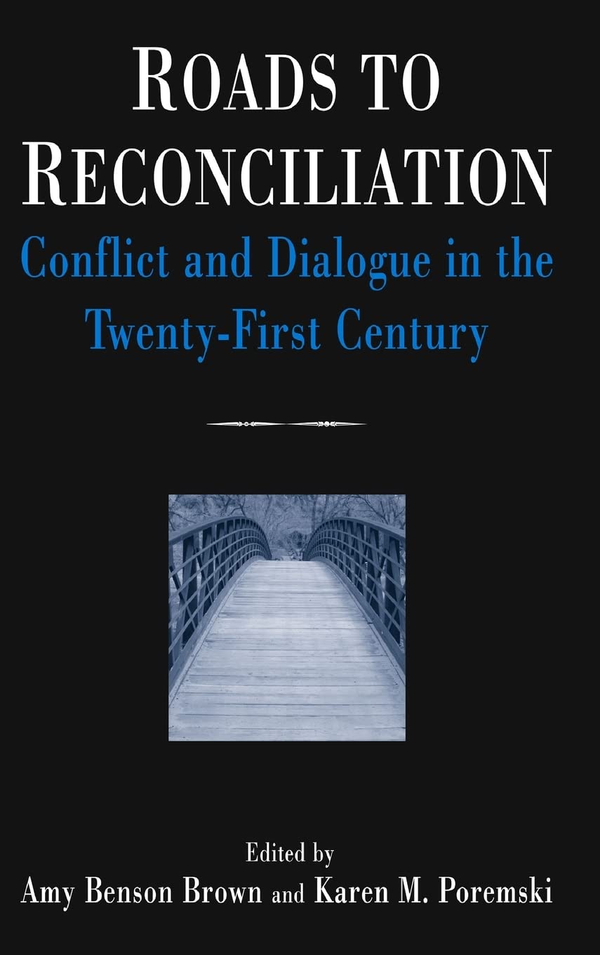 Roads to Reconciliation: Conflict and Dialogue in the Twenty-first Century Law