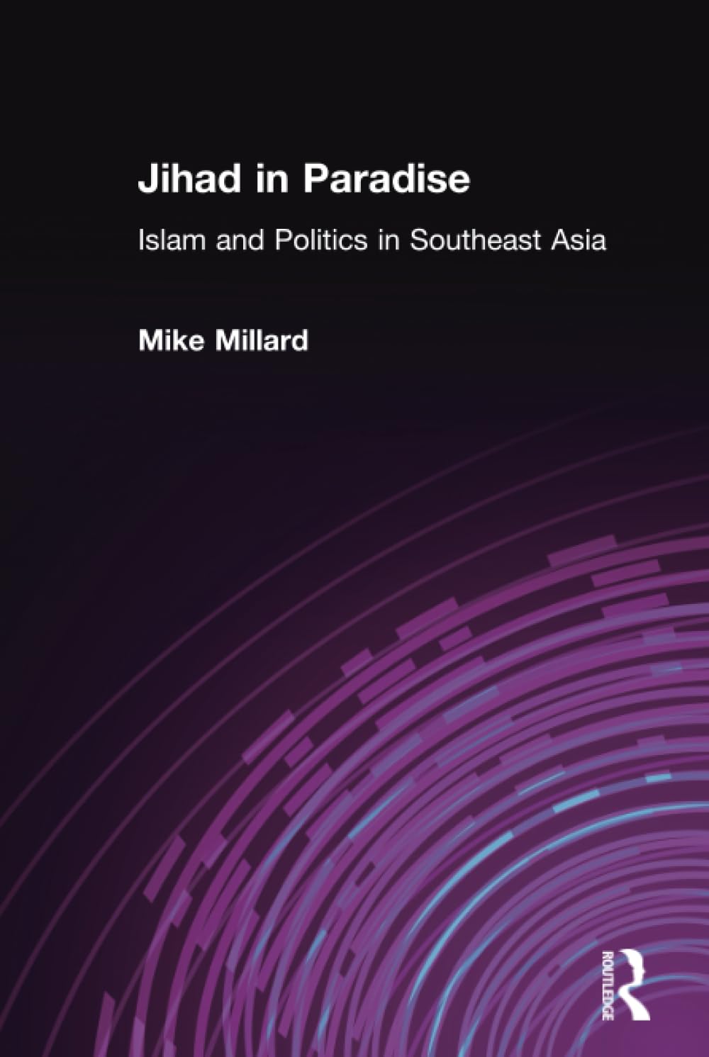 Jihad in Paradise: Islam and Politics in Southeast Asia Social Sciences