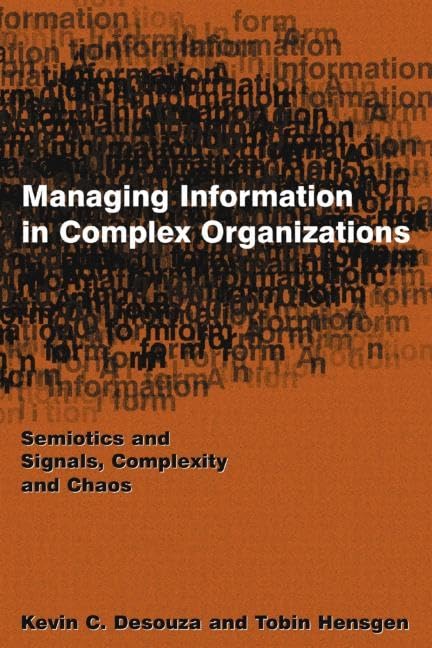 Managing Information in Complex Organizations: Semiotics and Signals, Complexity and Chaos Medicine