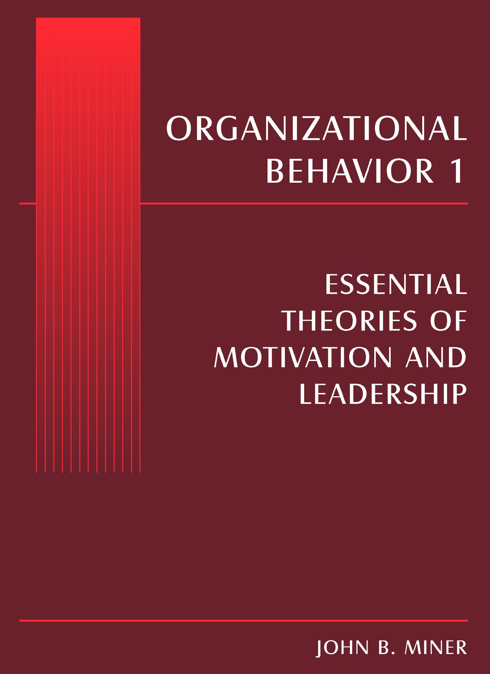 Organizational Behavior 1: Essential Theories of Motivation and Leadership Business, Finance & Career