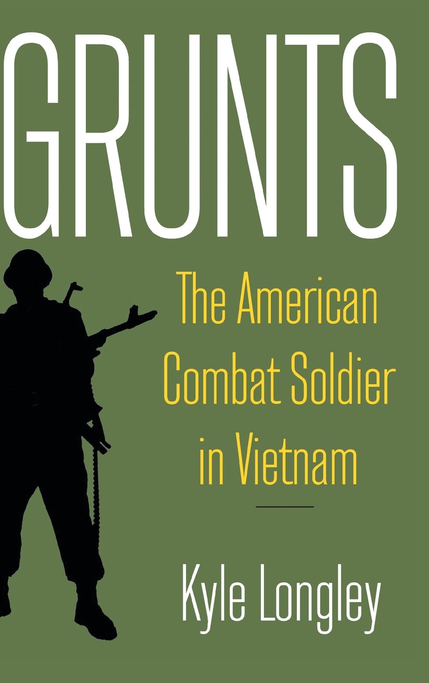 Grunts: The American Combat Soldier in Vietnam Social Sciences