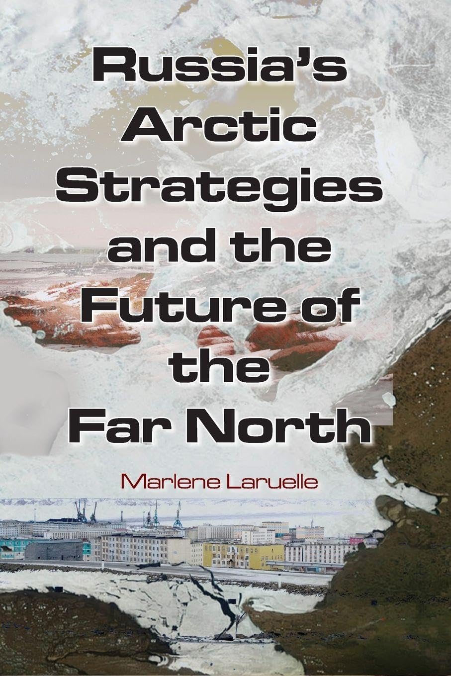 Russia's Arctic Strategies and the Future of the Far North Mathematics