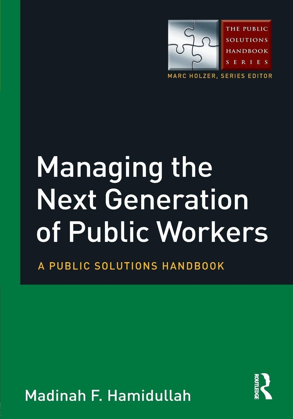 Managing the Next Generation of Public Workers: A Public Solutions Handbook Law