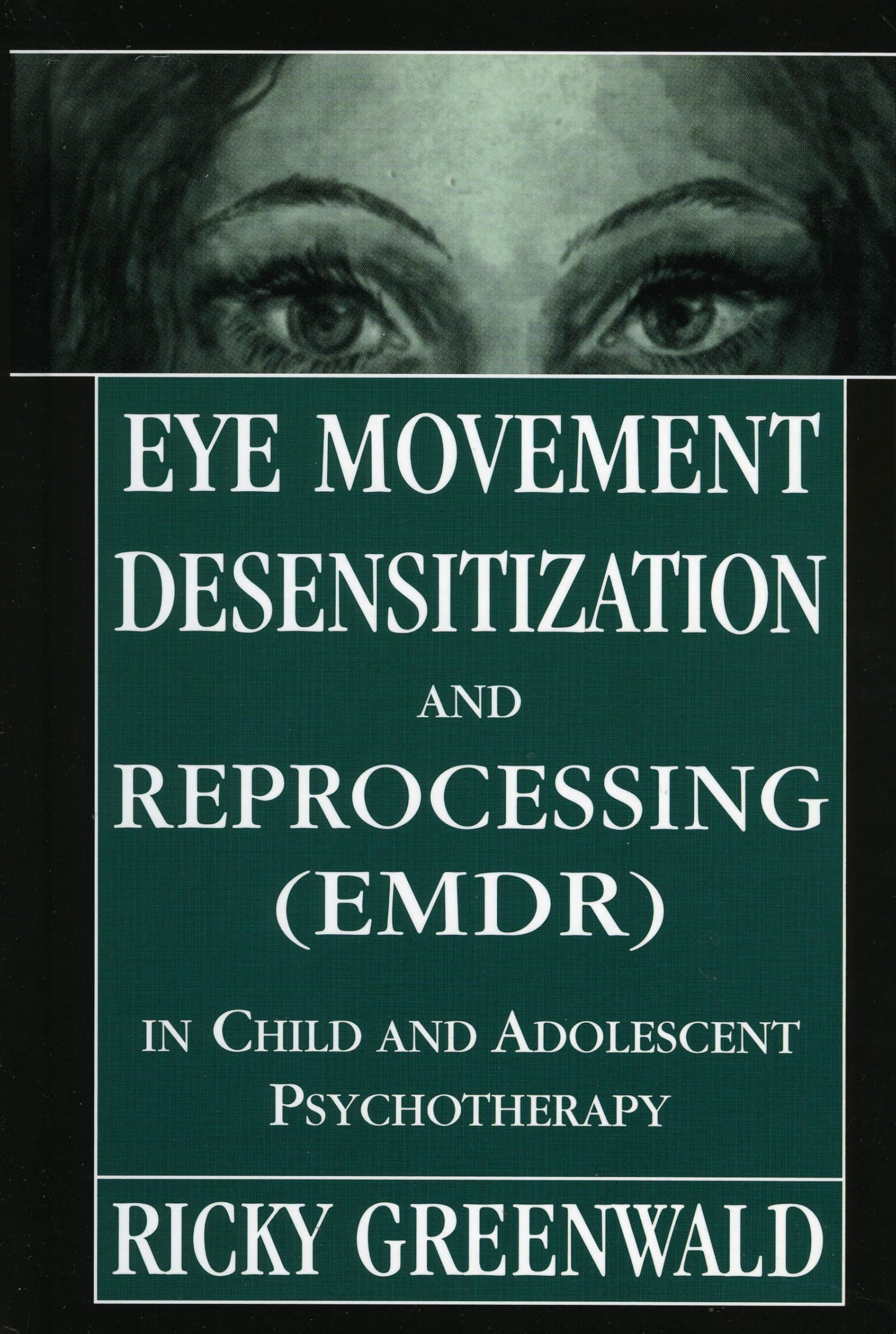 Eye Movement Desensitization and Reprocessing (Emdr) in Child and Adolescent Psychotherapy book