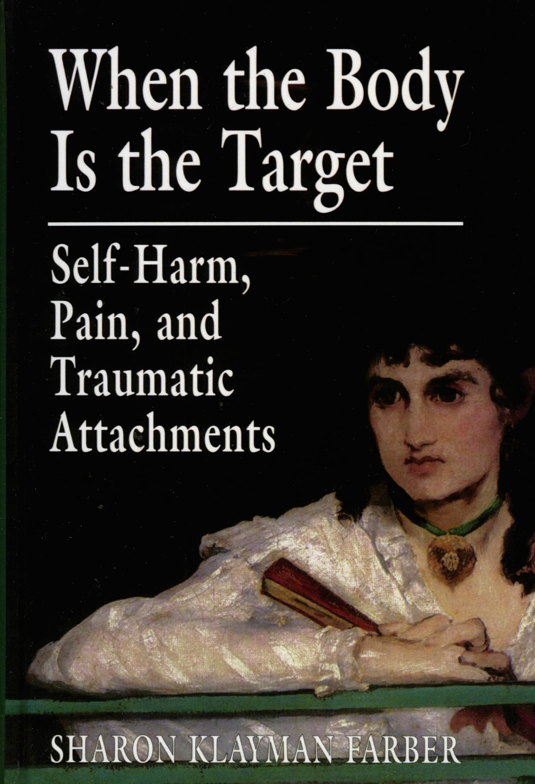 When the Body Is the Target: SelfHarm, Pain, and Traumatic Attachments Medicine