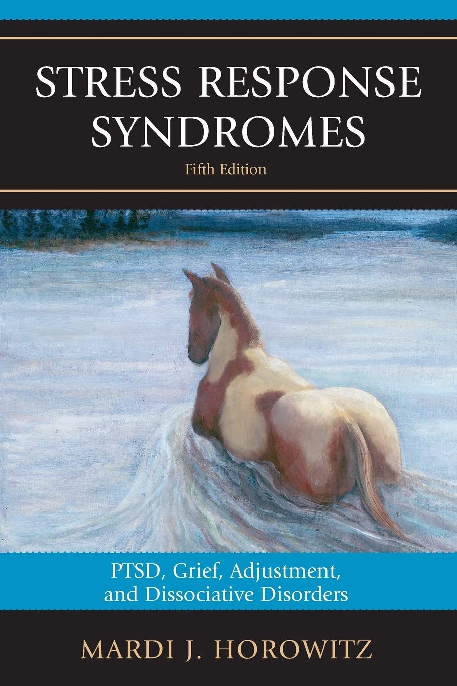 Stress Response Syndromes: Ptsd, Grief, Adjustment, And Dissociative Disorders Medicine