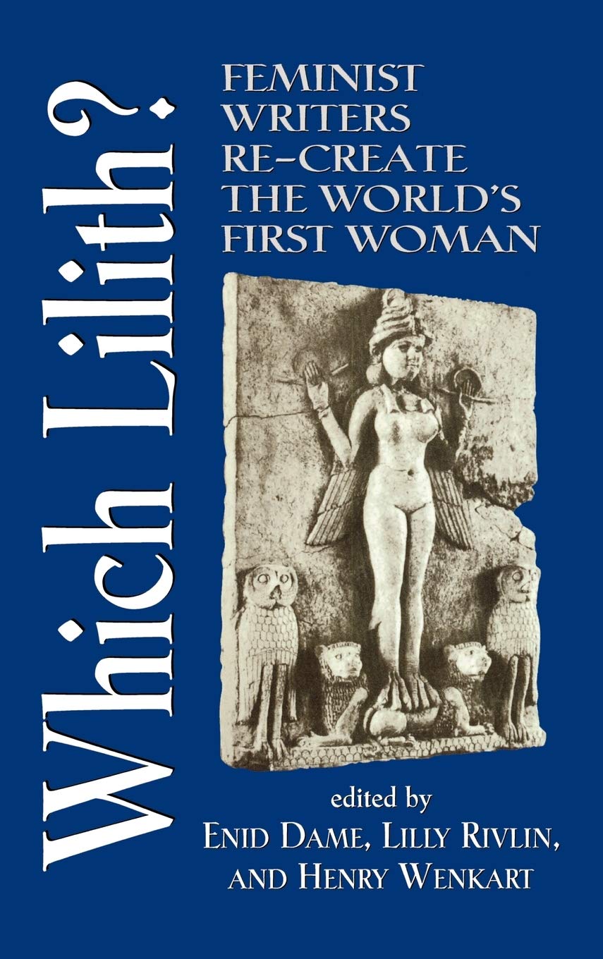 Which Lilith?: Feminist Writers Re-Create the World's First Woman Religion & Esotericism