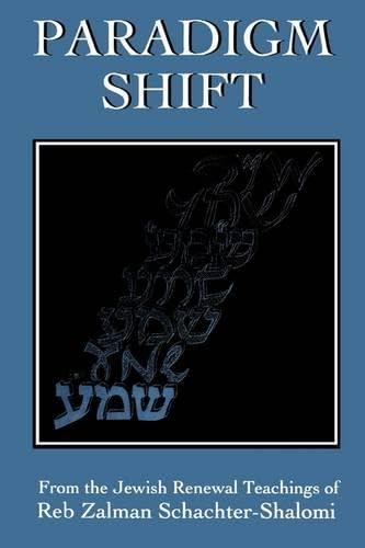Paradigm Shift: From the Jewish Renewal Teachings of Reb Zalman Schachter-Shalomi Religion & Esotericism
