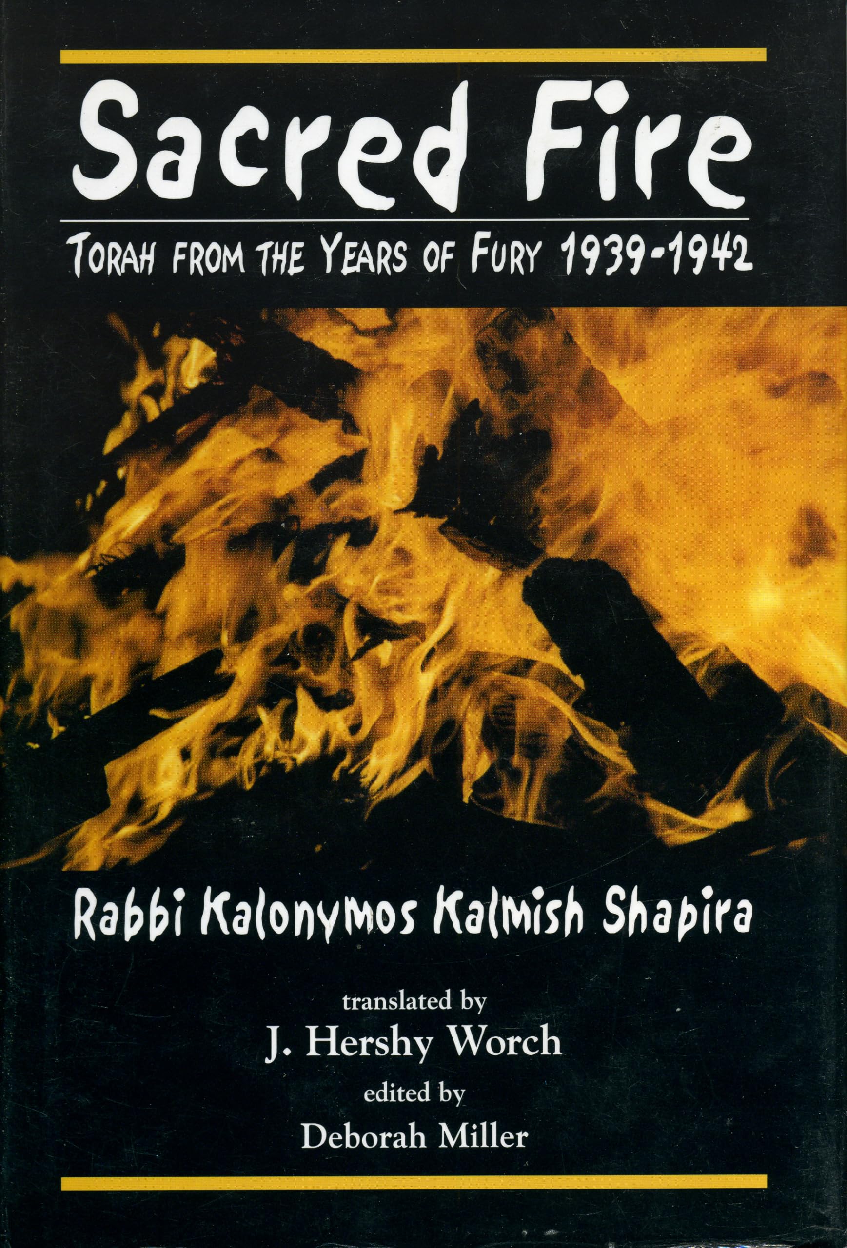 Sacred Fire: Torah from the Years of Fury 1939-1942 German history