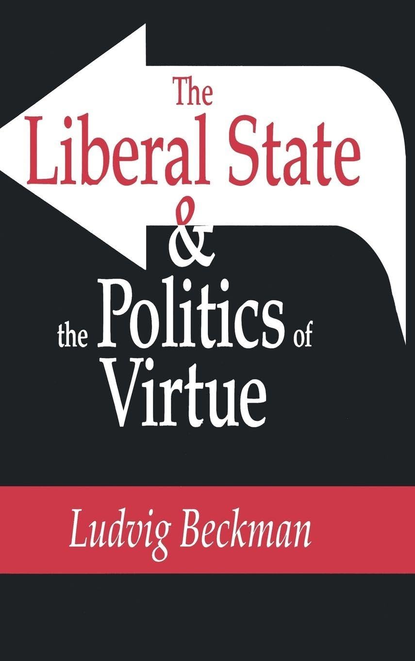 The Liberal State and the Politics of Virtue Philosophy