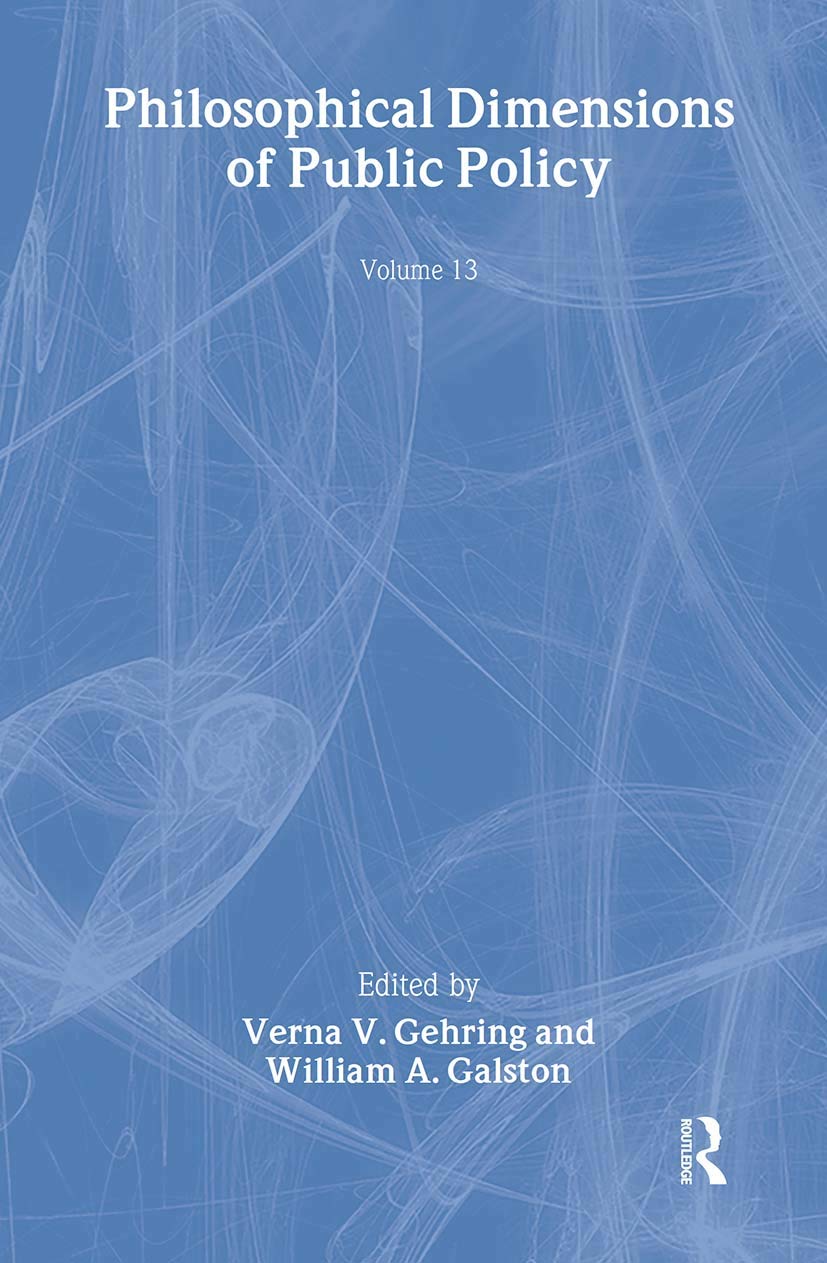 Philosophical Dimensions of Public Policy: Policy Studies Review Annual Volume 13 Philosophy