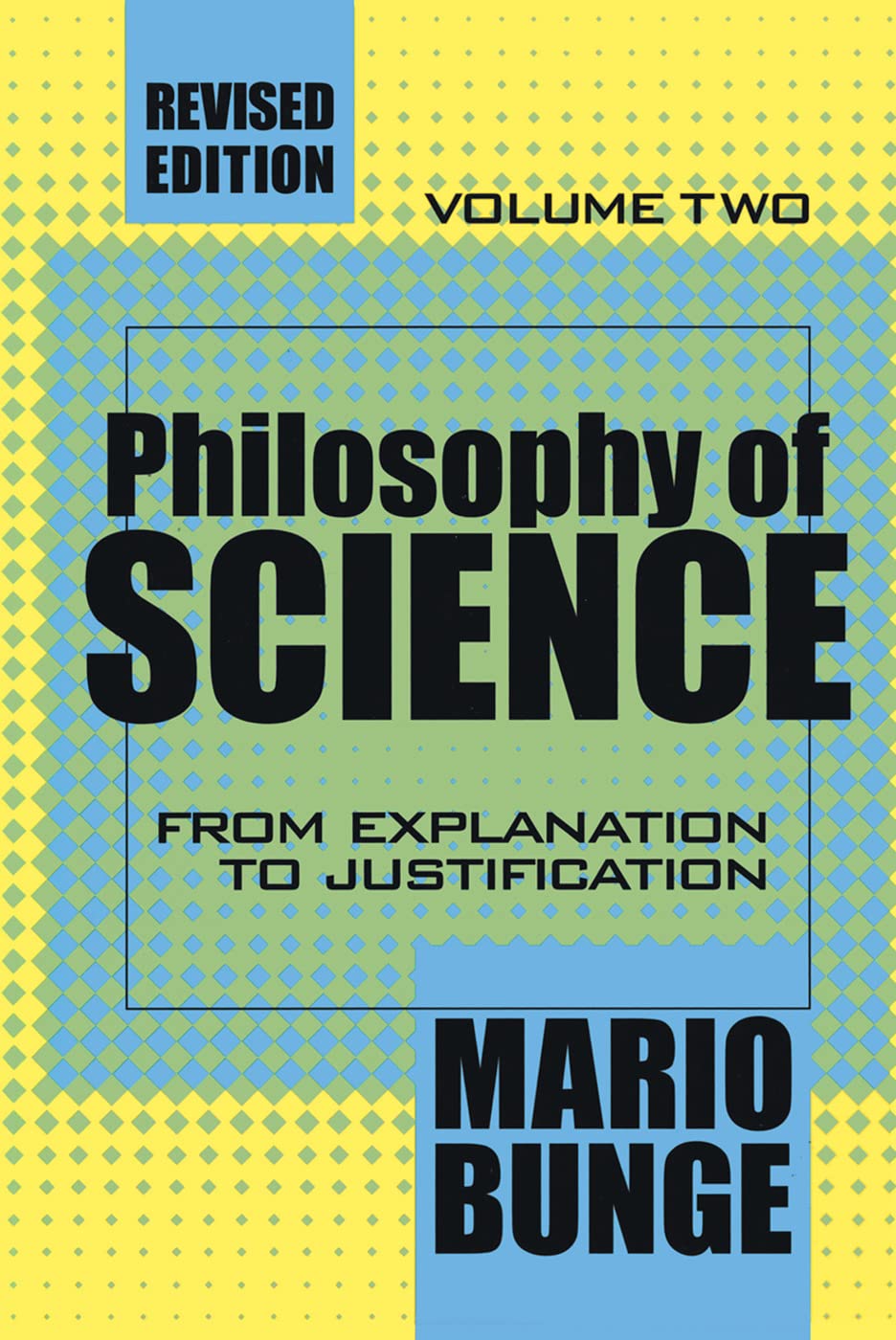 Philosophy of Science: Volume 2, From Explanation to Justification (Science and Technology Studies, Band 2) Philosophy