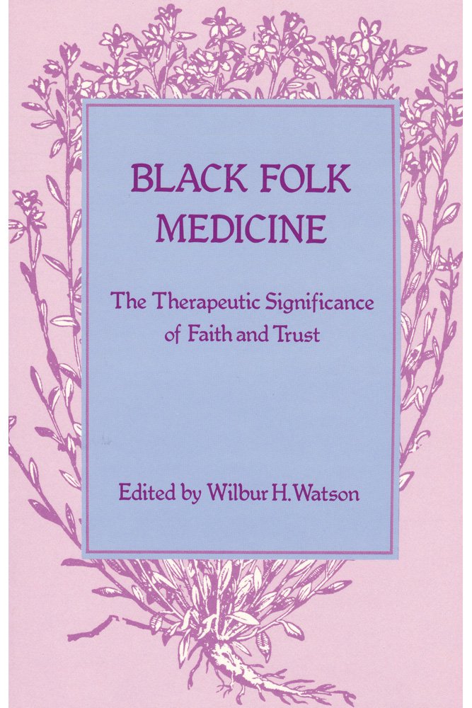 Black Folk Medicine: The Therapeutic Significance of Faith and Trust Medicine