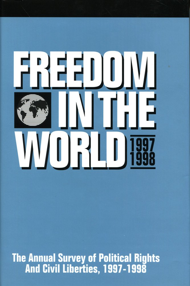 Freedom in the World: The Annual Survey of Political Rights & Civil Liberties 1997-1998: The Annual Survey of Political Rights and Civil Liberties Social Sciences