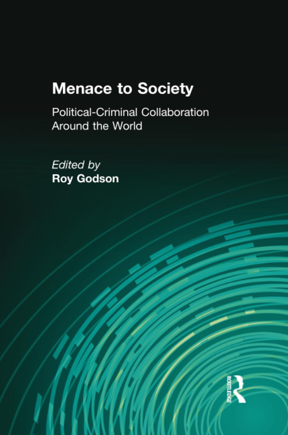 Menace to Society: Political-Criminal Collaboration Around the World Law