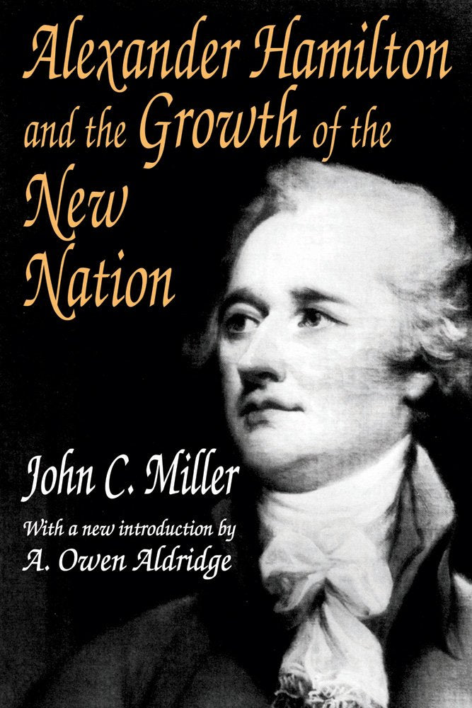 Alexander Hamilton and the Growth of the New Nation (American Presidents Series) Social Sciences