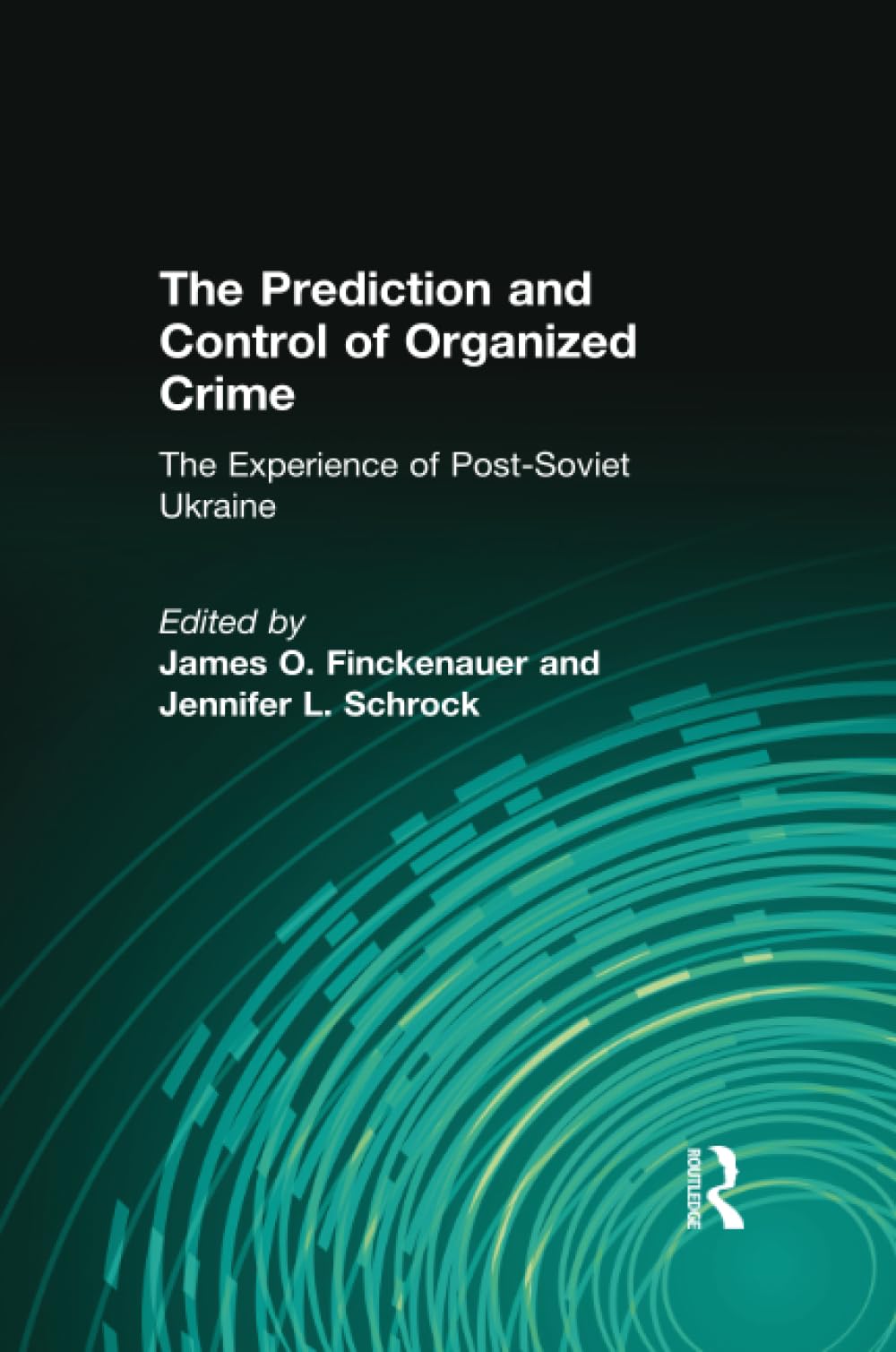 The Prediction and Control of Organized Crime: The Experience of Post-Soviet Ukraine Law