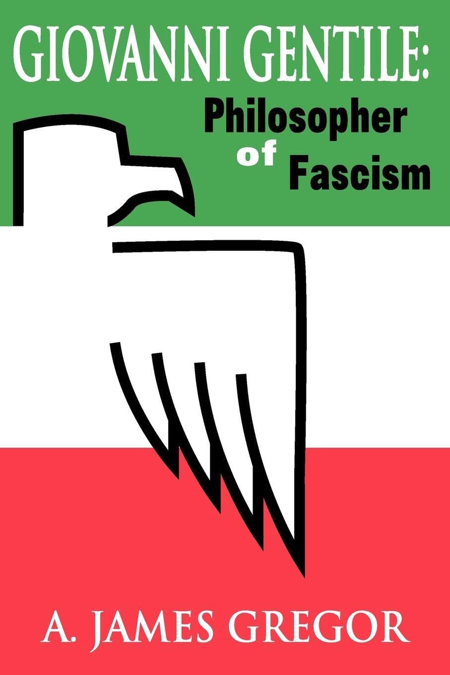 Giovanni Gentile: Philosopher of Fascism Philosophy