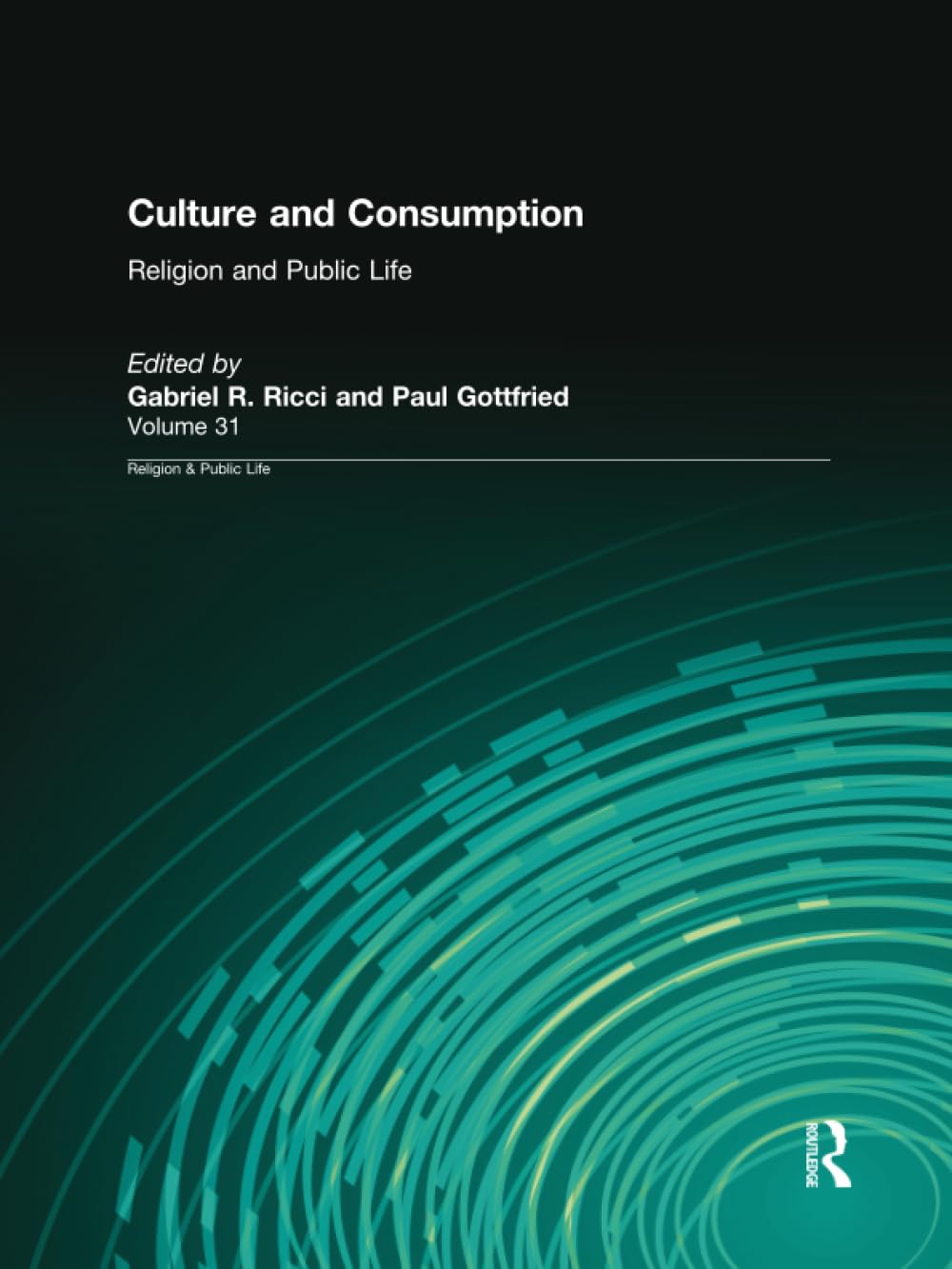Culture and Consumption: Religion & Public Life (Religion and Public Life, 31, Band 31) Philosophy