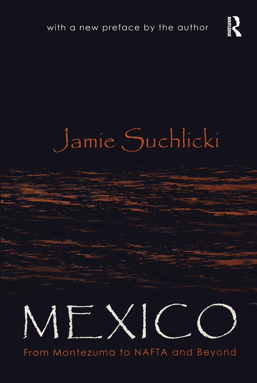 Mexico: From Montezuma to Nafta and Beyond: From Montezuma to Nafta, Chiapas, and Beyond Social Sciences