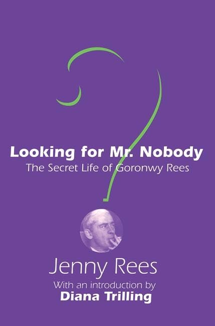 Looking for Mr. Nobody: The Secret Life of Goronwy Rees Social Sciences