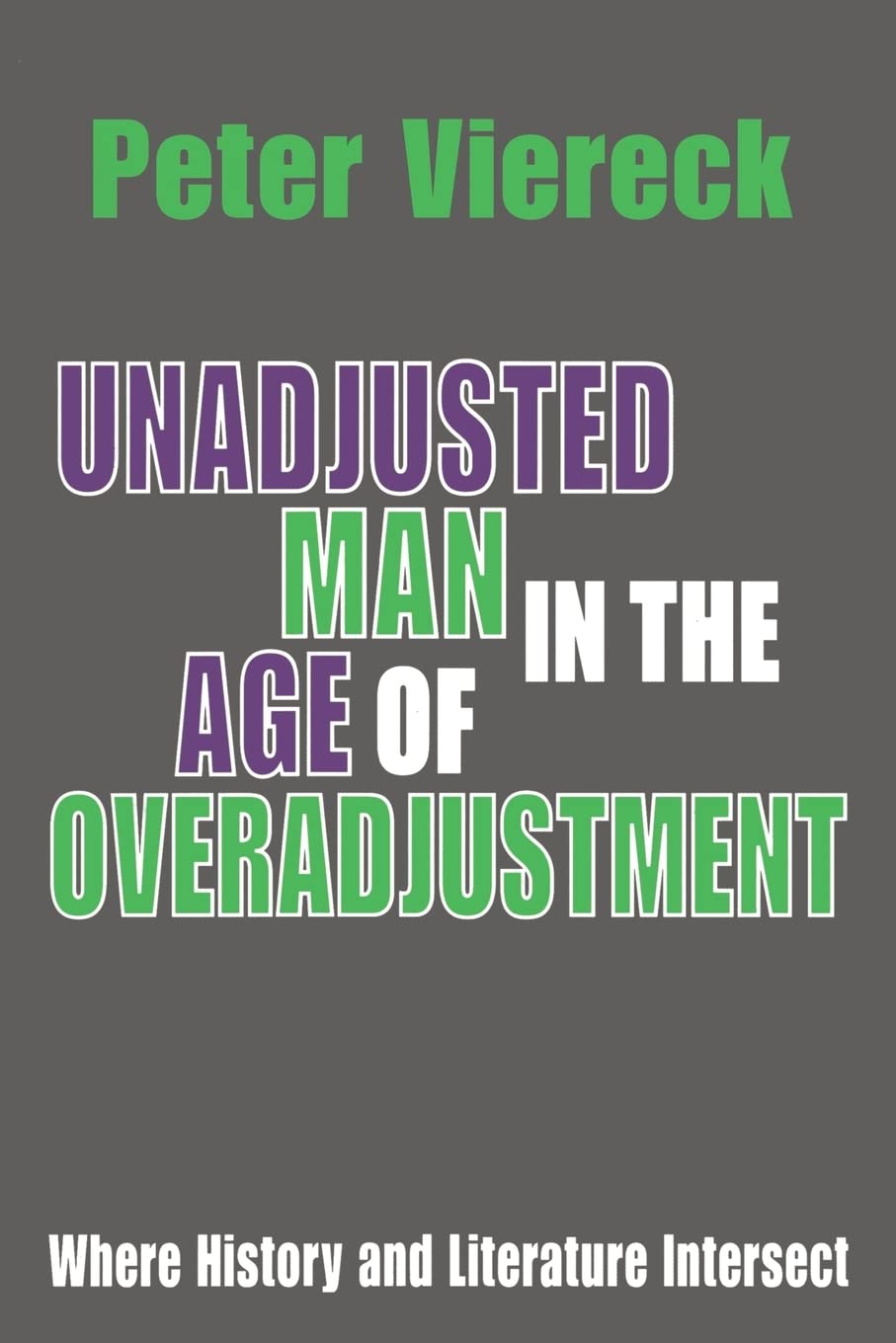 Unadjusted Man in the Age of Overadjustment: Where History and Literature Intersect Books