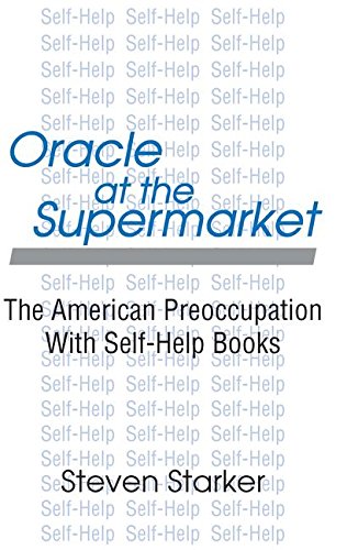 Oracle at the Supermarket: The American Preoccupation With Self-Help Books book