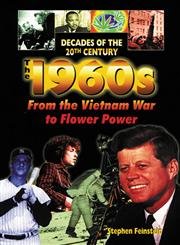 The 1960's from the Vietnam War to Flower Power (Decades of the Twentieth Century) Non-fiction