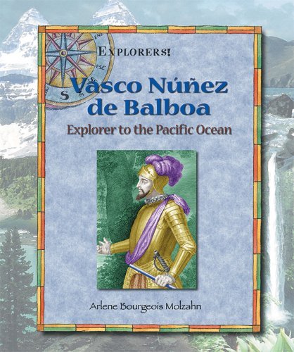 Vasco Nunez De Balboa: Explorer to the Pacific Ocean (Explorers!) Historical Romance