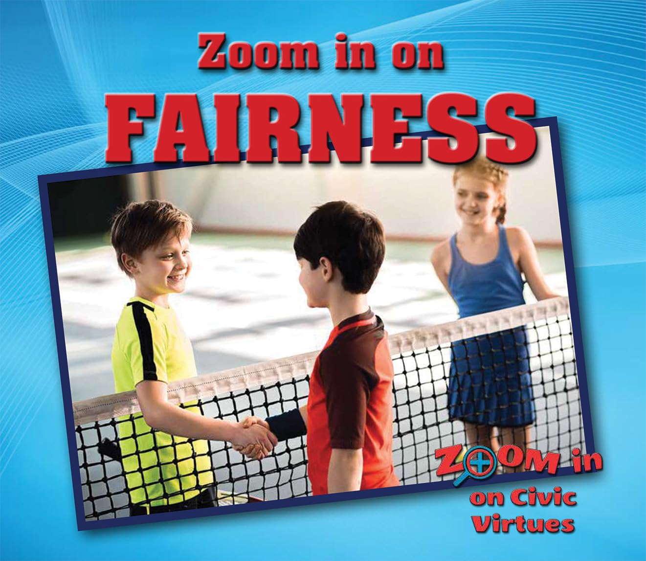Zoom in on Fairness (Zoom in on Civic Virtues) Non-fiction